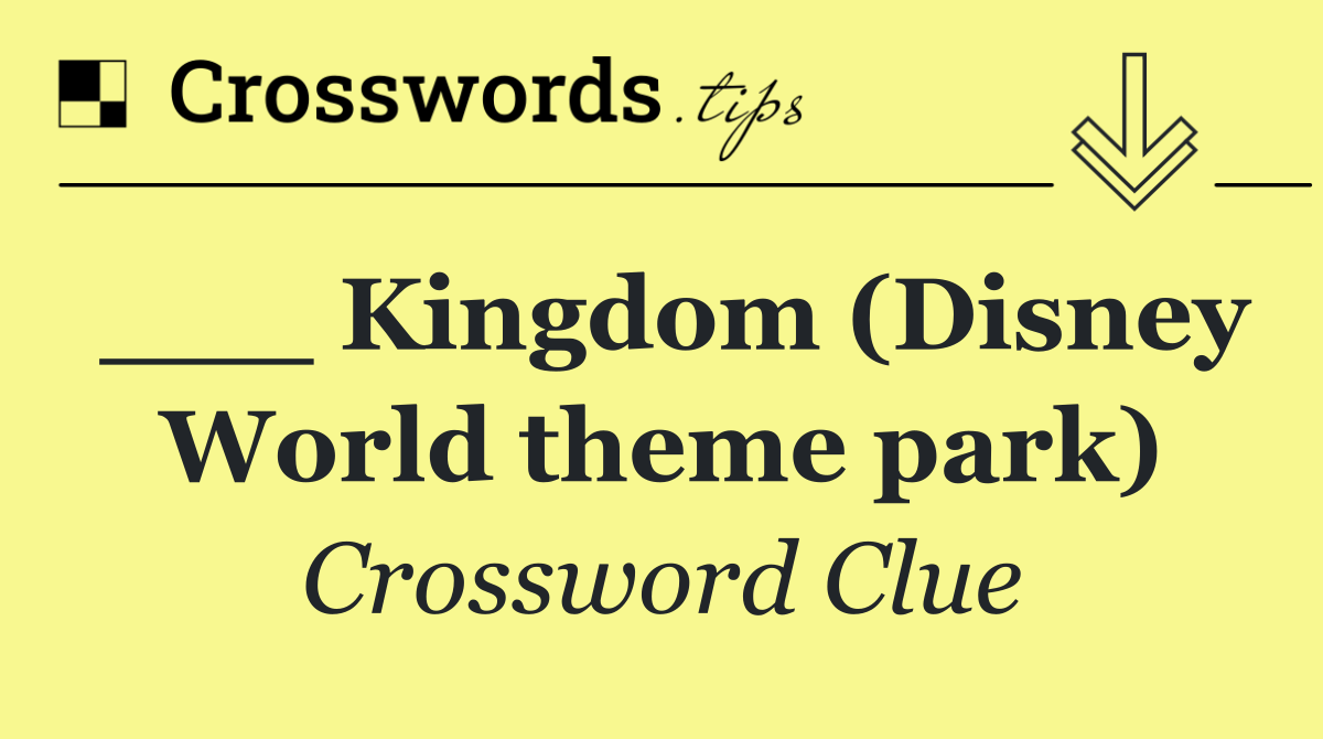 ___ Kingdom (Disney World theme park)