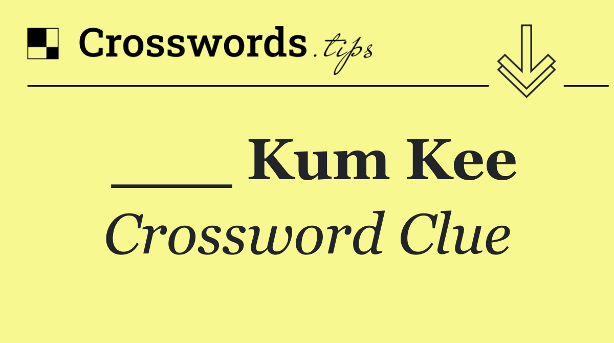 ___ Kum Kee