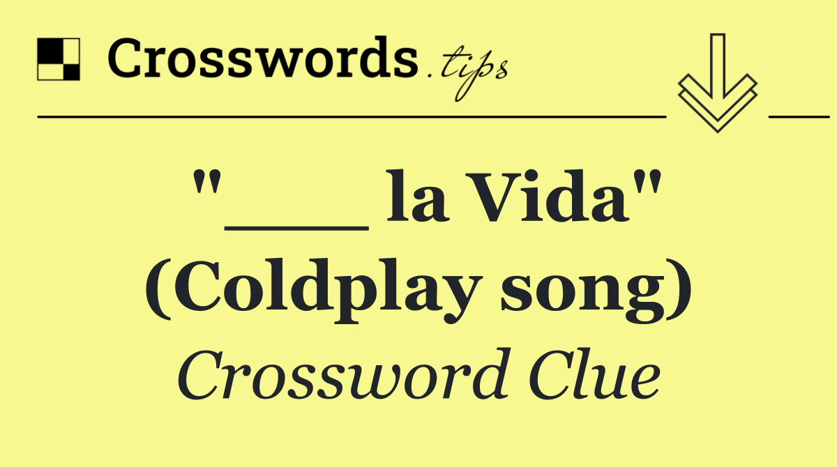 "___ la Vida" (Coldplay song)