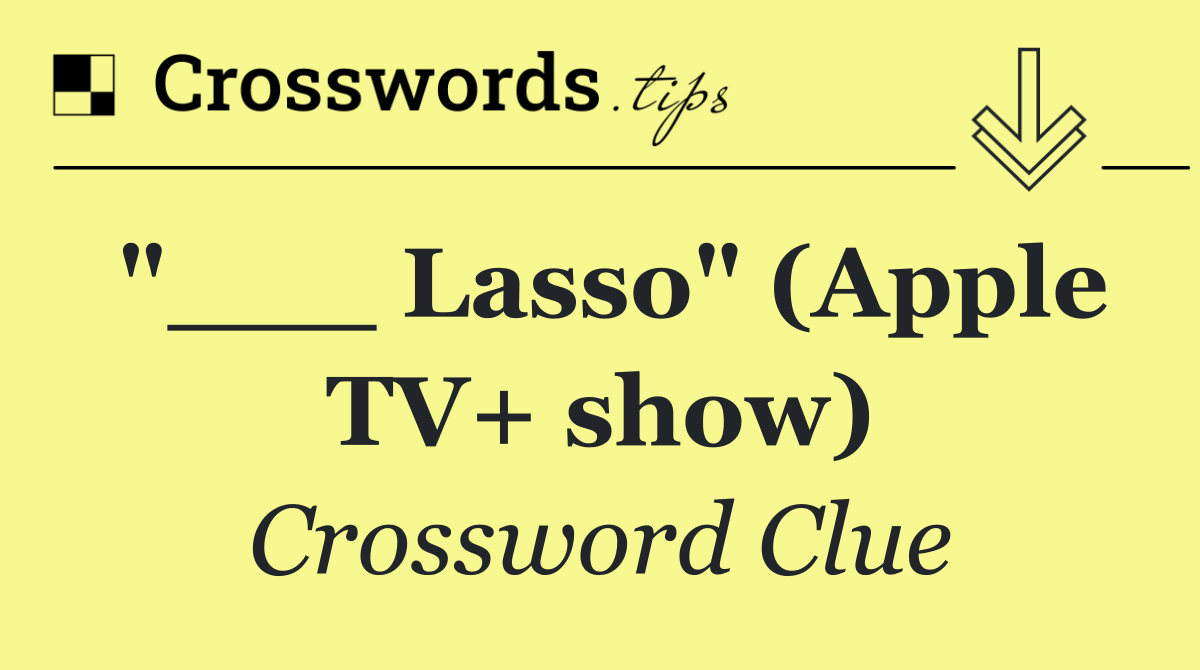 "___ Lasso" (Apple TV+ show)