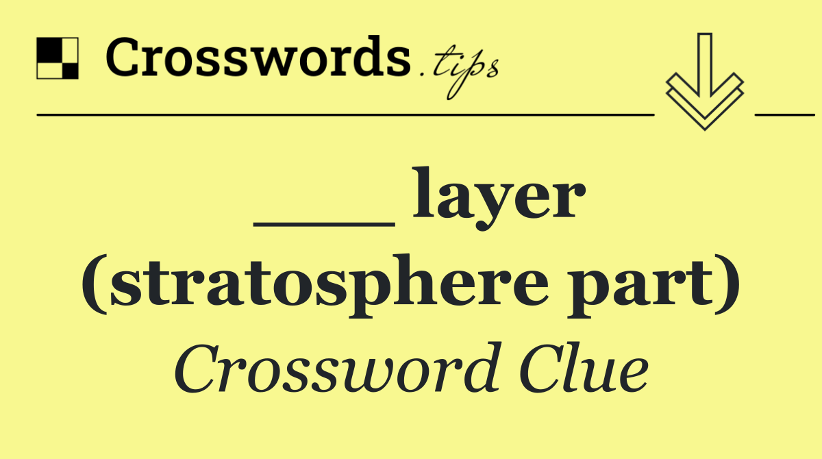 ___ layer (stratosphere part)