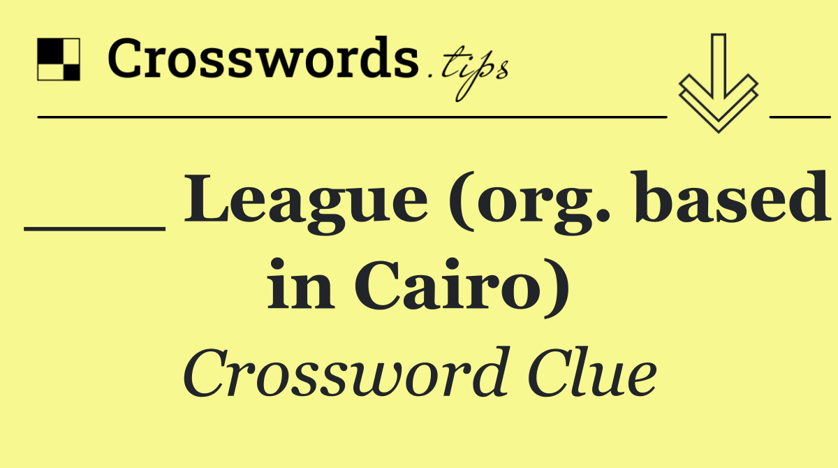 ___ League (org. based in Cairo)