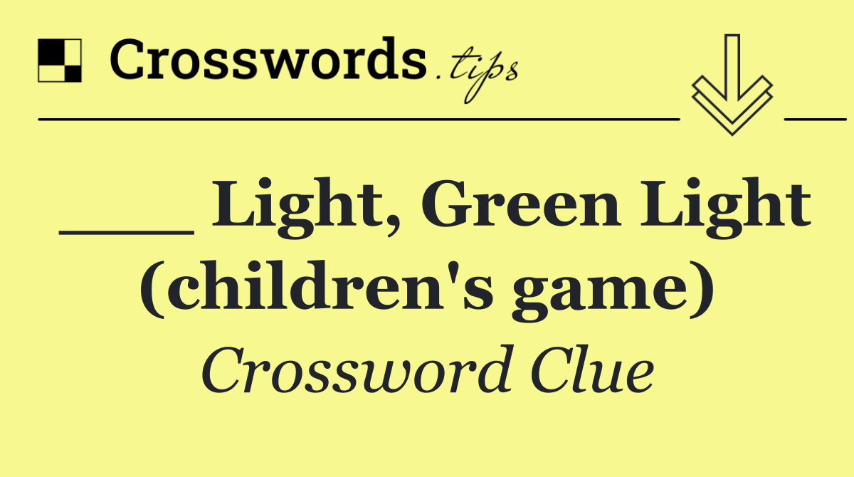 ___ Light, Green Light (children's game)