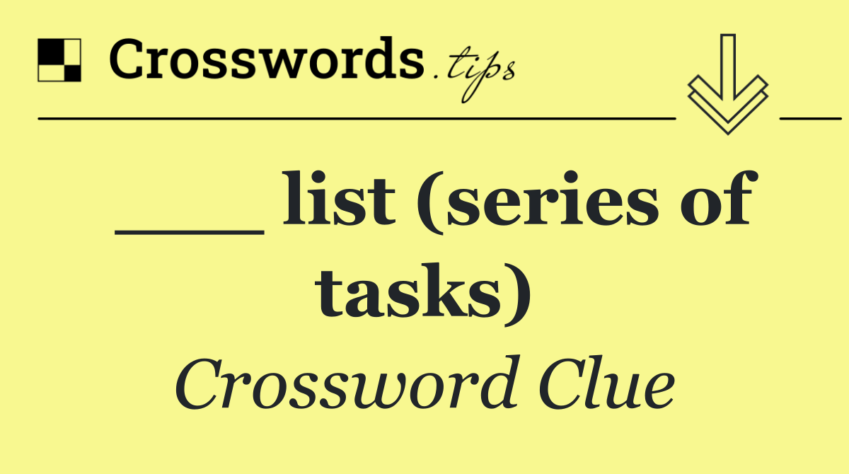 ___ list (series of tasks)