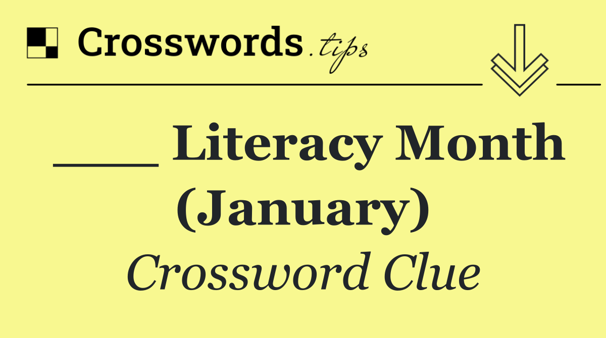 ___ Literacy Month (January)