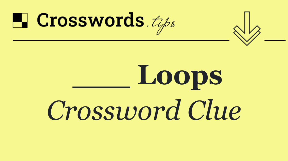 ___ Loops
