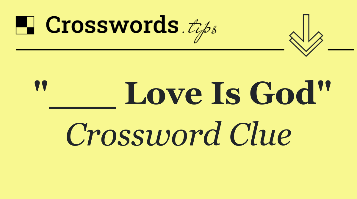 "___ Love Is God"