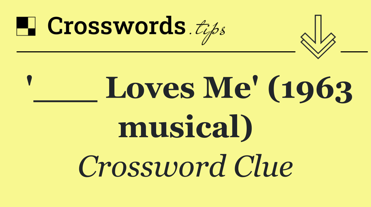 '___ Loves Me' (1963 musical)