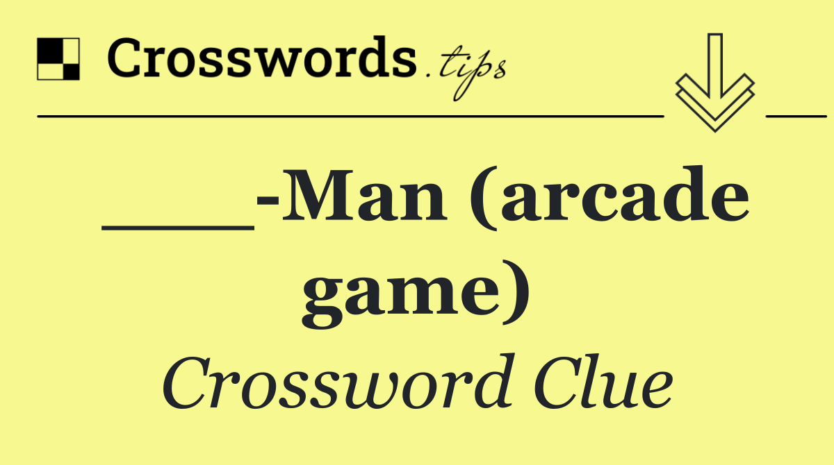 ___ Man (arcade game)