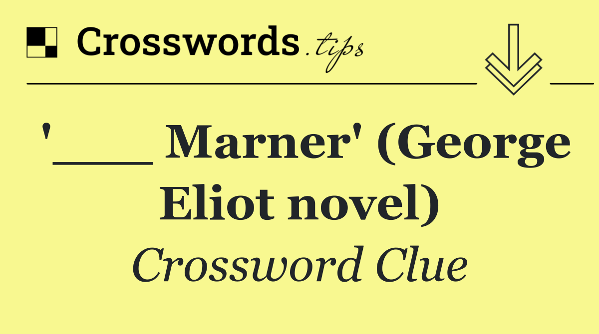 '___ Marner' (George Eliot novel)