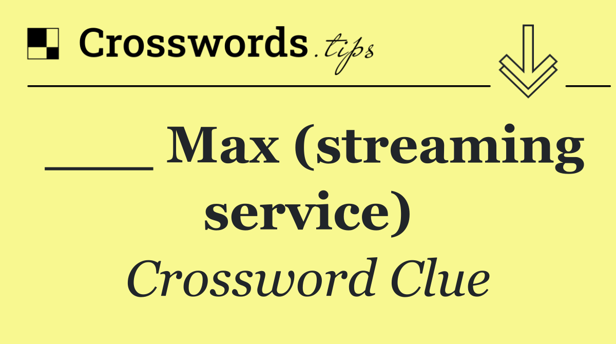 ___ Max (streaming service)
