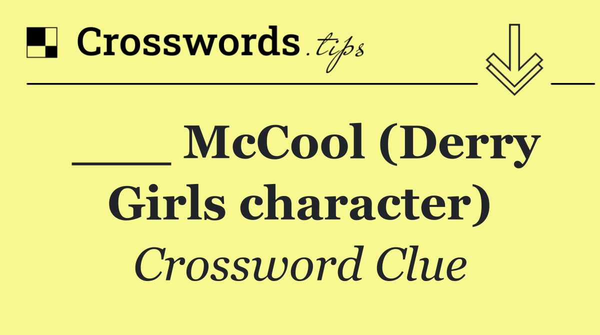 ___ McCool (Derry Girls character)