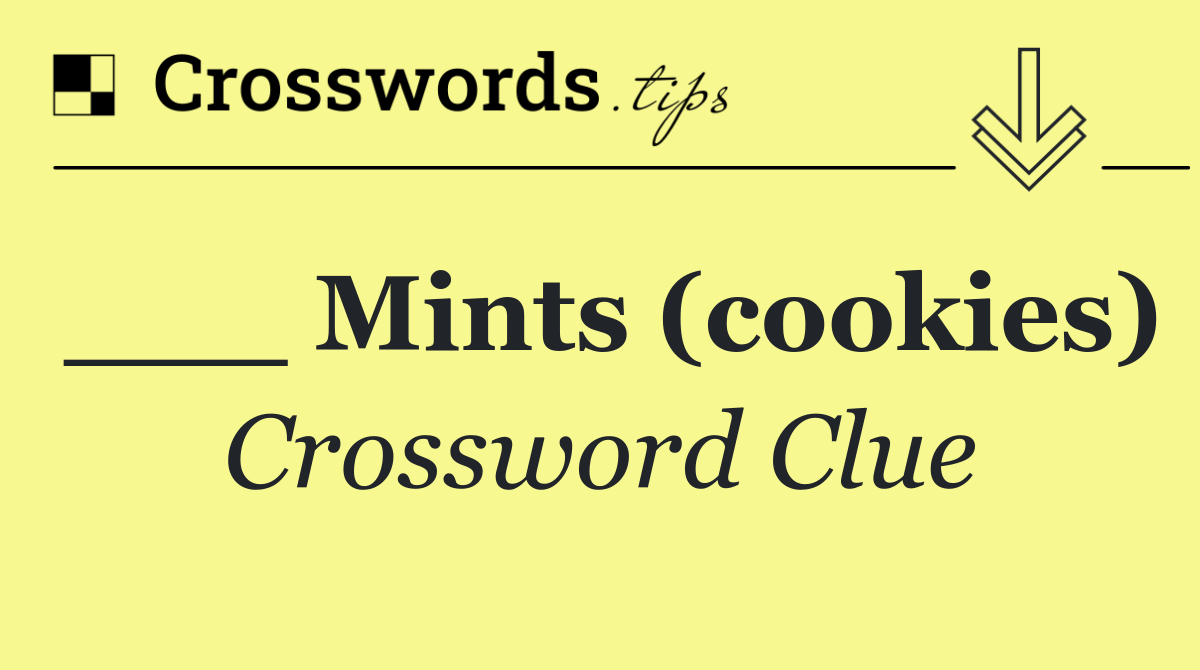 ___ Mints (cookies)