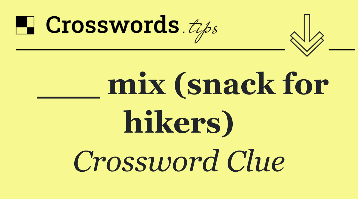 ___ mix (snack for hikers)