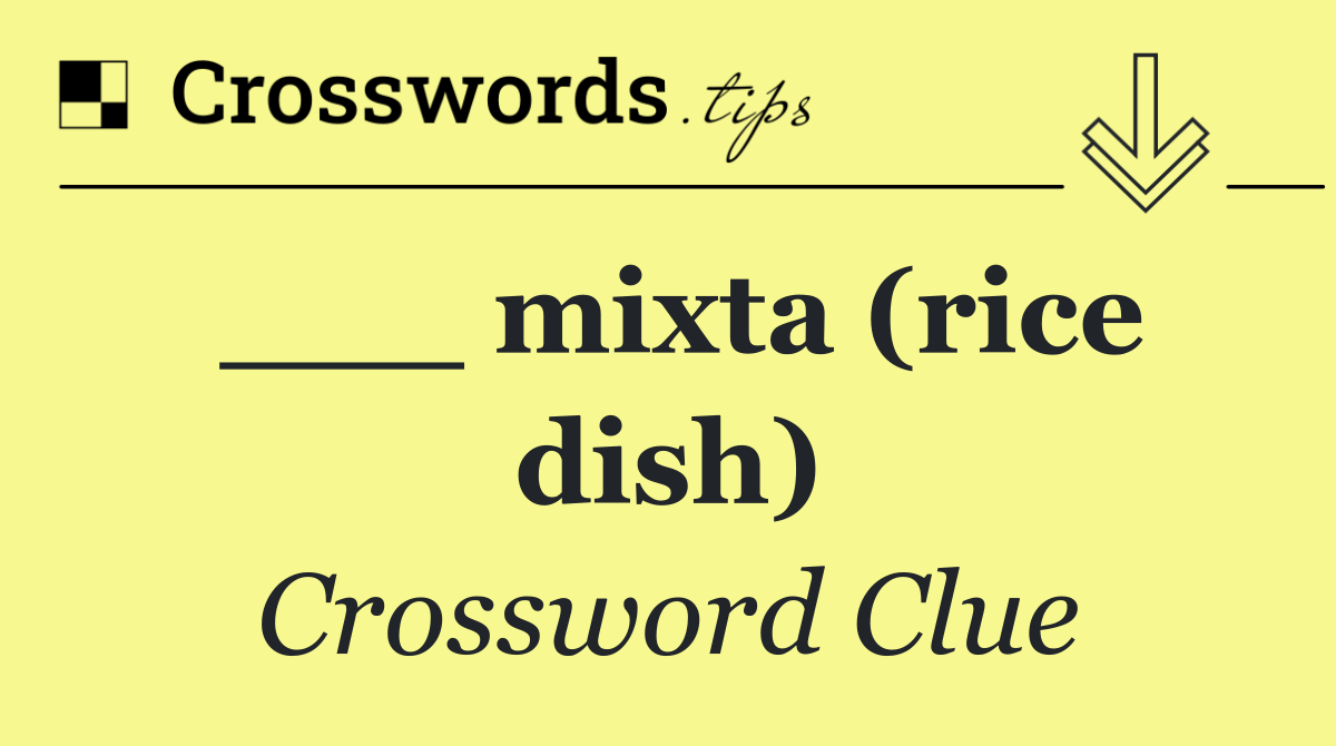___ mixta (rice dish)