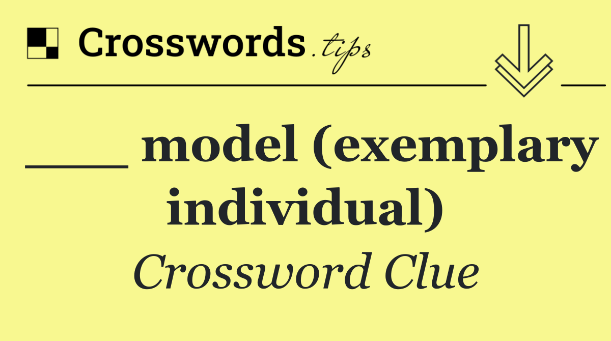 ___ model (exemplary individual)