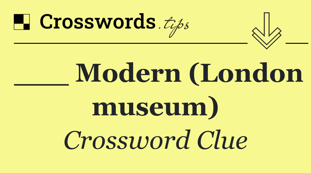 ___ Modern (London museum)