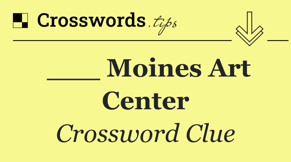 ___ Moines Art Center