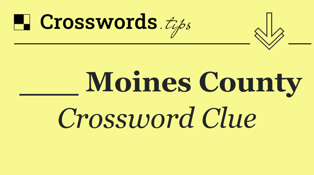 ___ Moines County