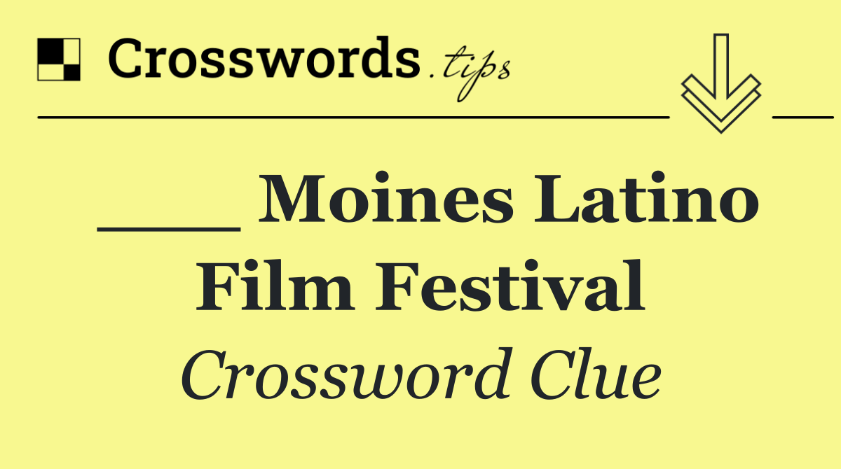 ___ Moines Latino Film Festival