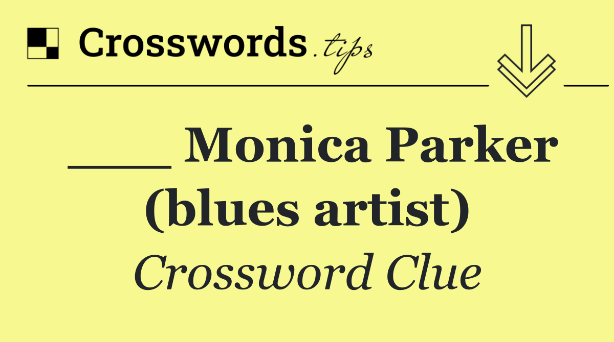 ___ Monica Parker (blues artist)