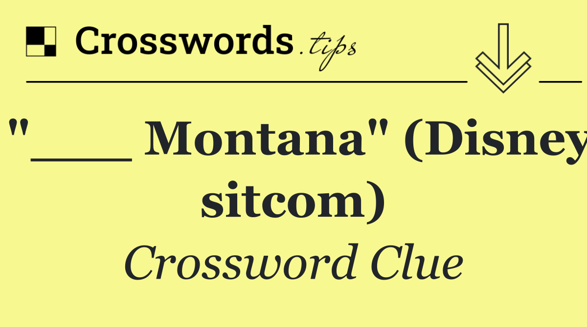 "___ Montana" (Disney sitcom)
