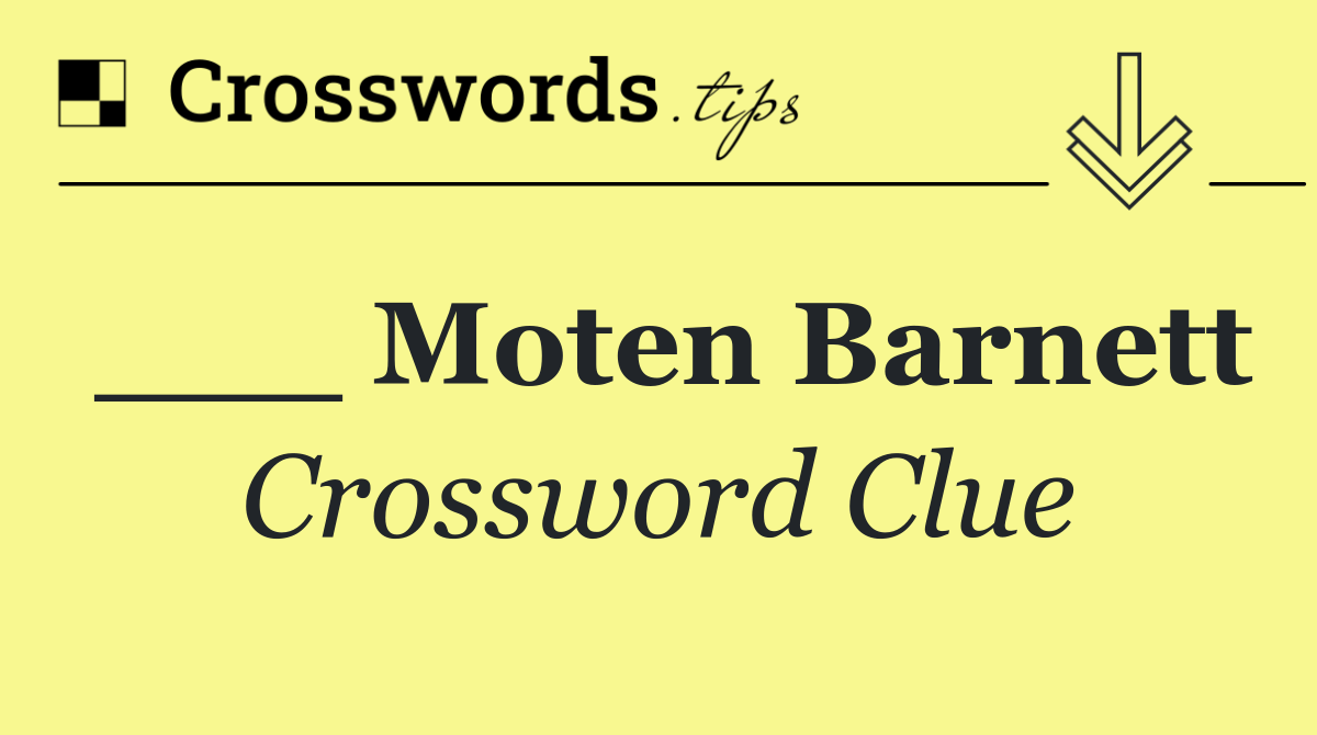 ___ Moten Barnett