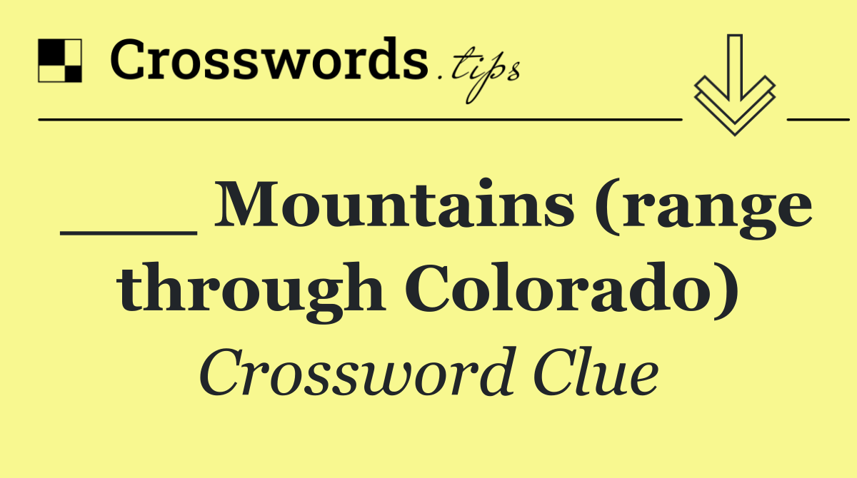 ___ Mountains (range through Colorado)