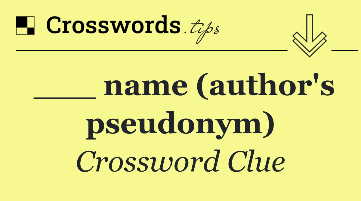 ___ name (author's pseudonym)