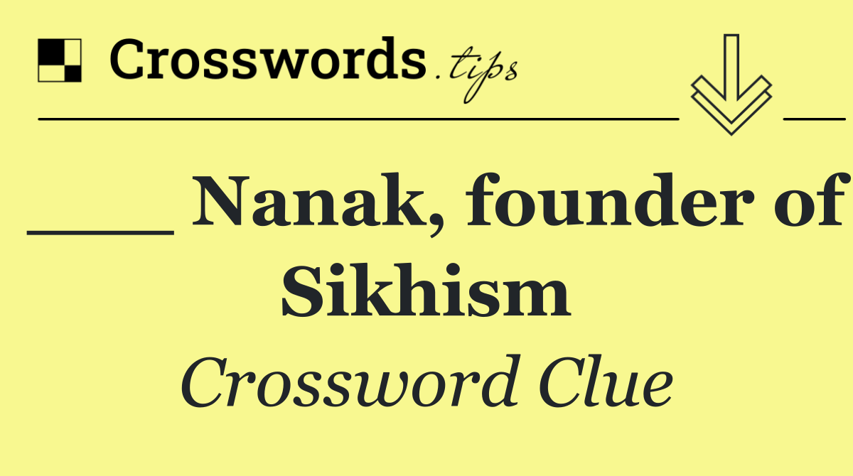 ___ Nanak, founder of Sikhism