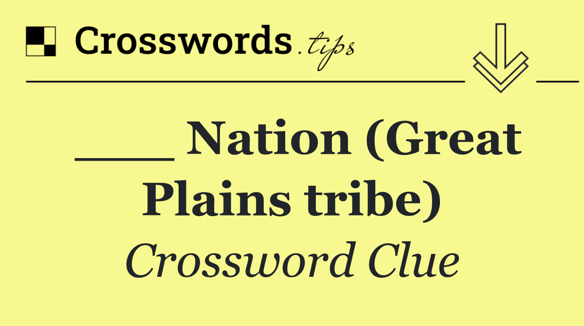 ___ Nation (Great Plains tribe)