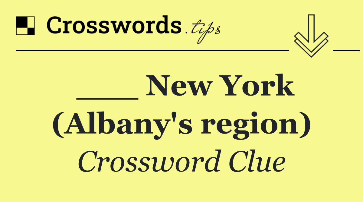 ___ New York (Albany's region)