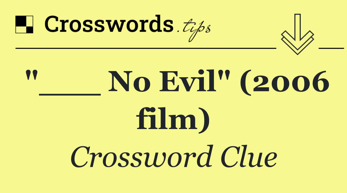 "___ No Evil" (2006 film)