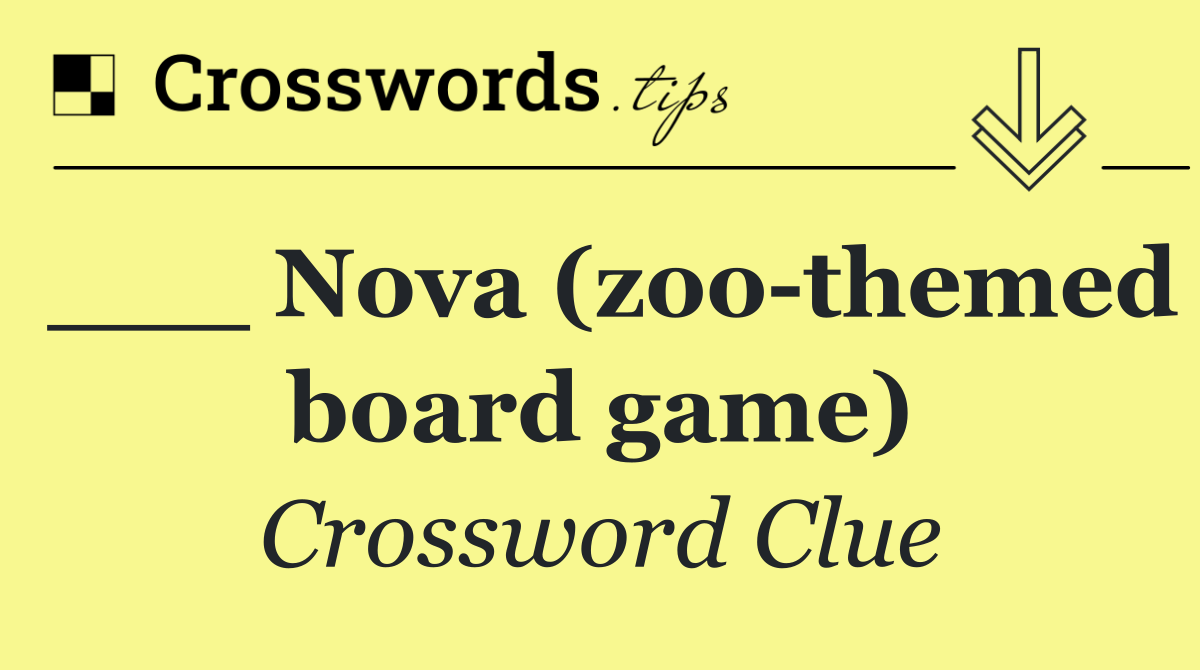 ___ Nova (zoo themed board game)