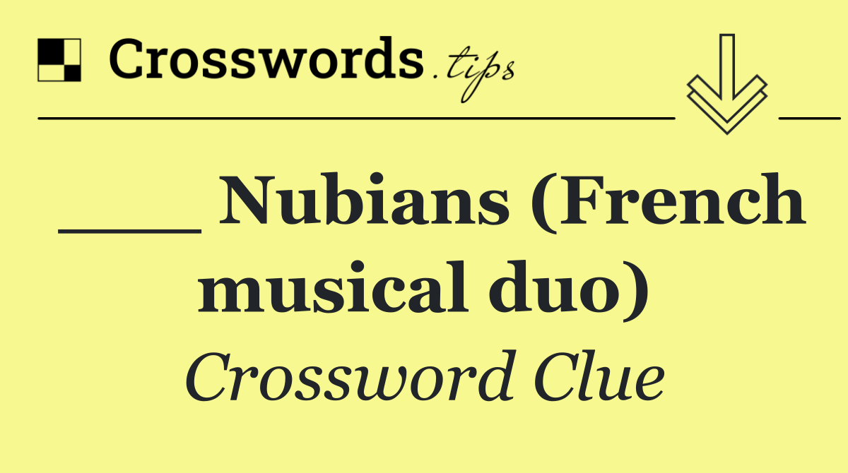 ___ Nubians (French musical duo)
