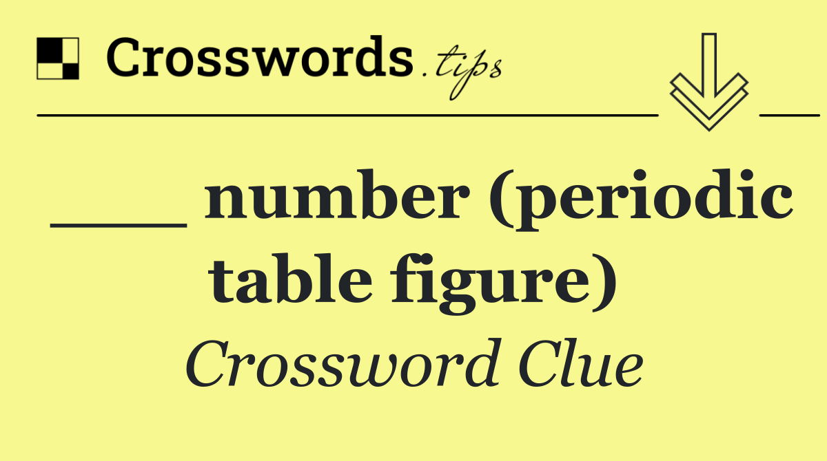 ___ number (periodic table figure)