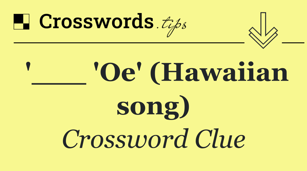 '___ 'Oe' (Hawaiian song)