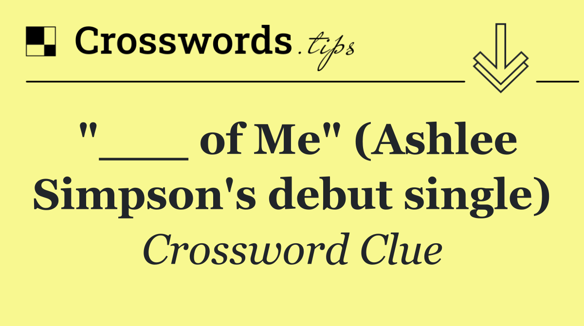 "___ of Me" (Ashlee Simpson's debut single)
