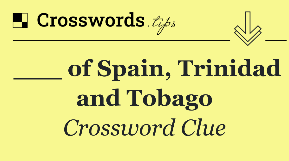 ___ of Spain, Trinidad and Tobago