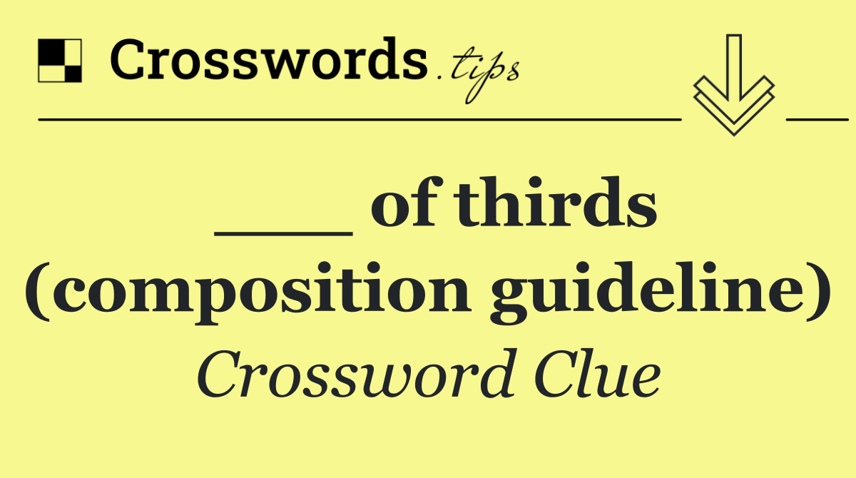 ___ of thirds (composition guideline)