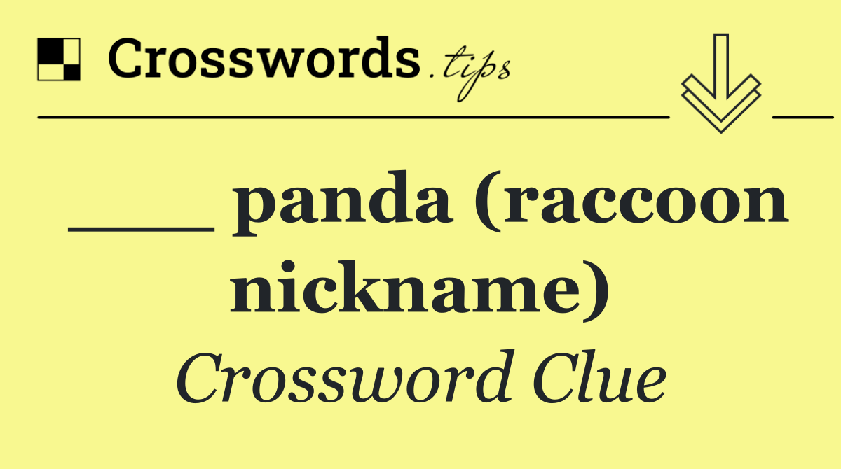 ___ panda (raccoon nickname)