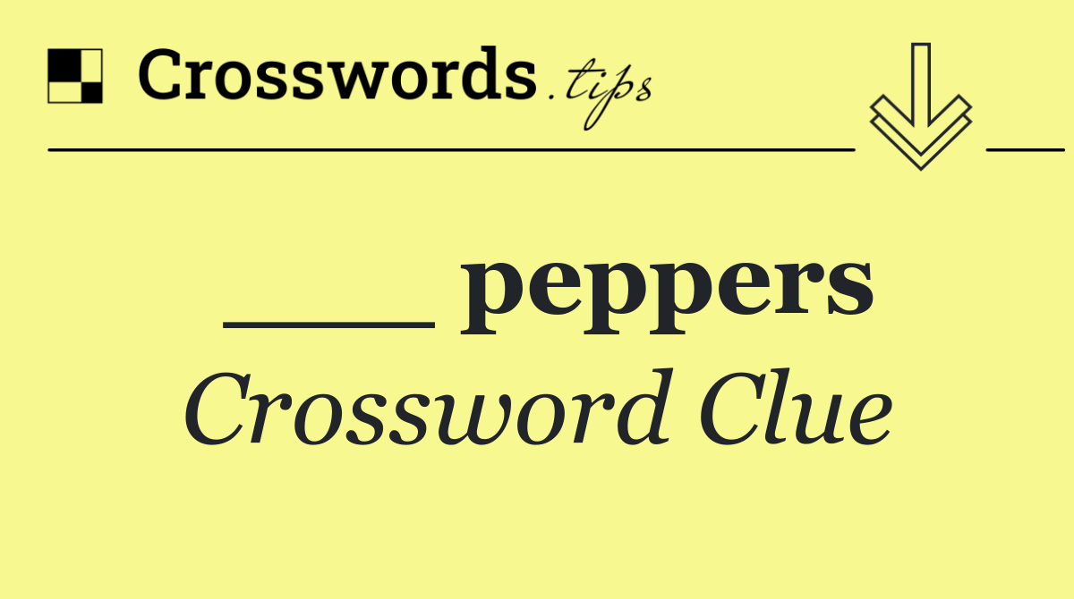 ___ peppers