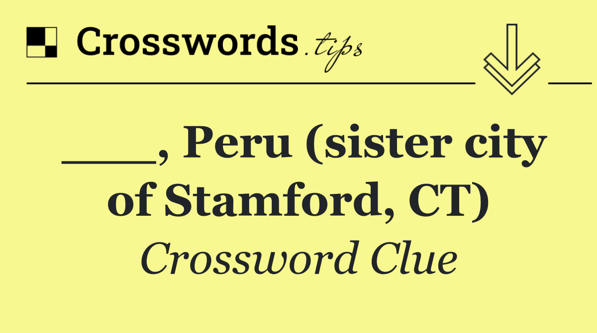 ___, Peru (sister city of Stamford, CT)
