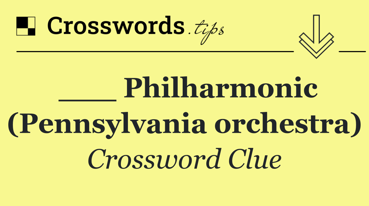 ___ Philharmonic (Pennsylvania orchestra)