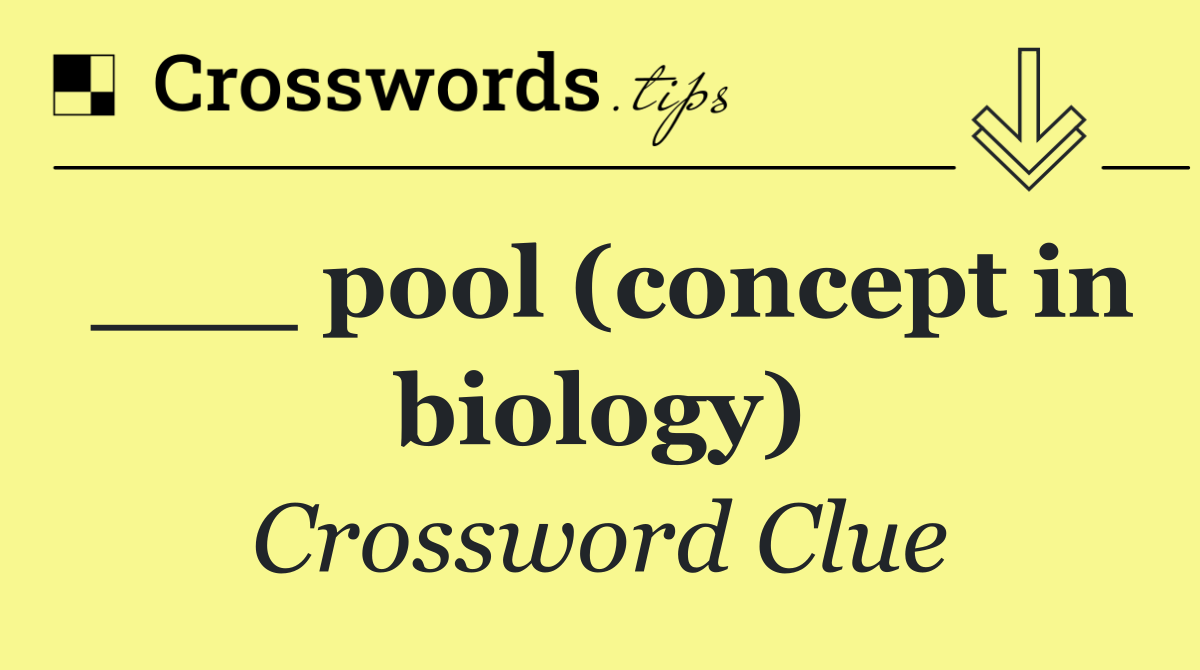 ___ pool (concept in biology)