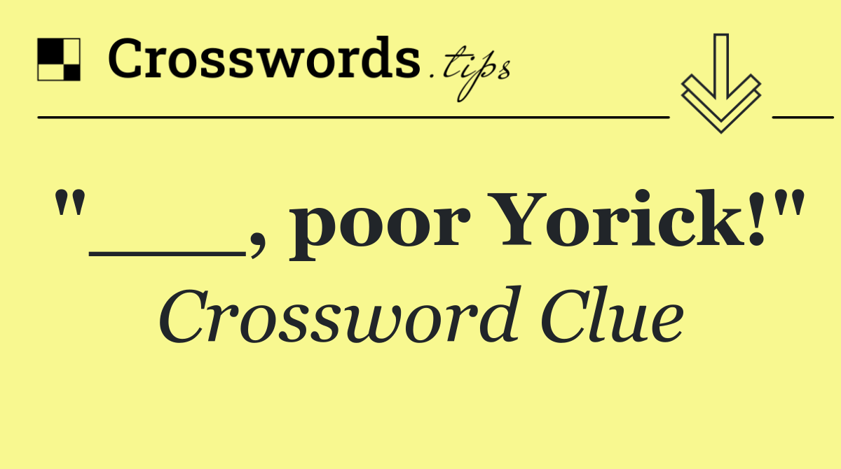 "___, poor Yorick!"