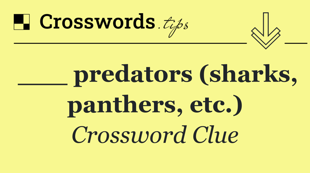 ___ predators (sharks, panthers, etc.)
