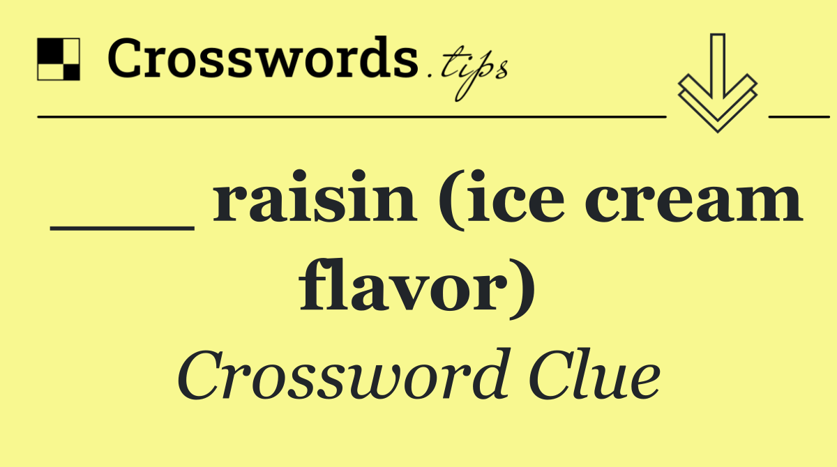 ___ raisin (ice cream flavor)