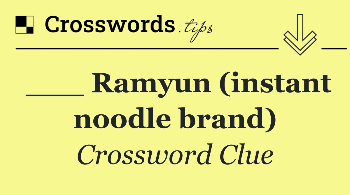 ___ Ramyun (instant noodle brand)