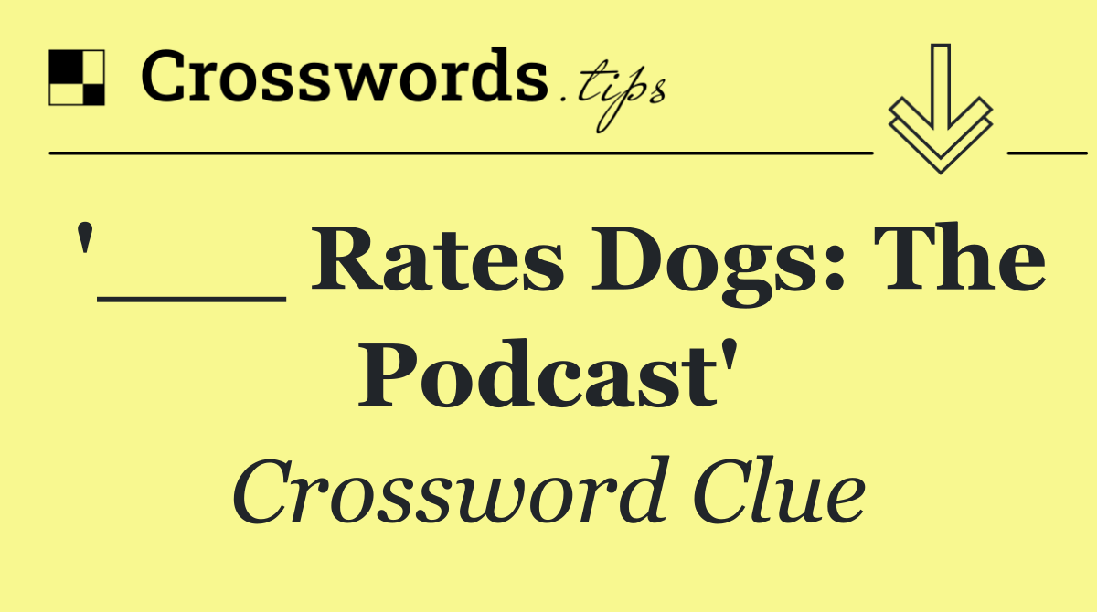 '___ Rates Dogs: The Podcast'